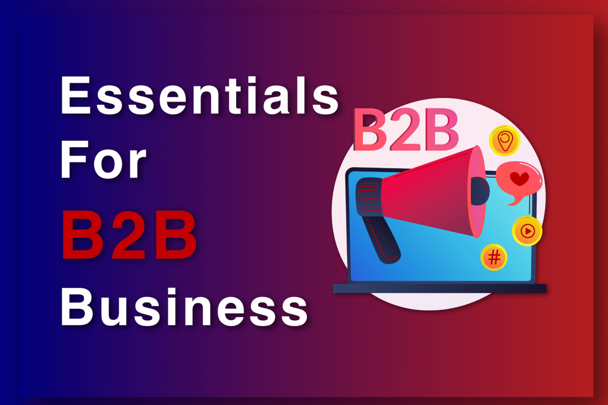 Essentials of Digital Marketing for B2B Businesses.